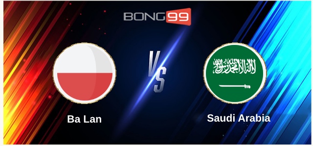 Ba Lan vs Saudi Arabia 